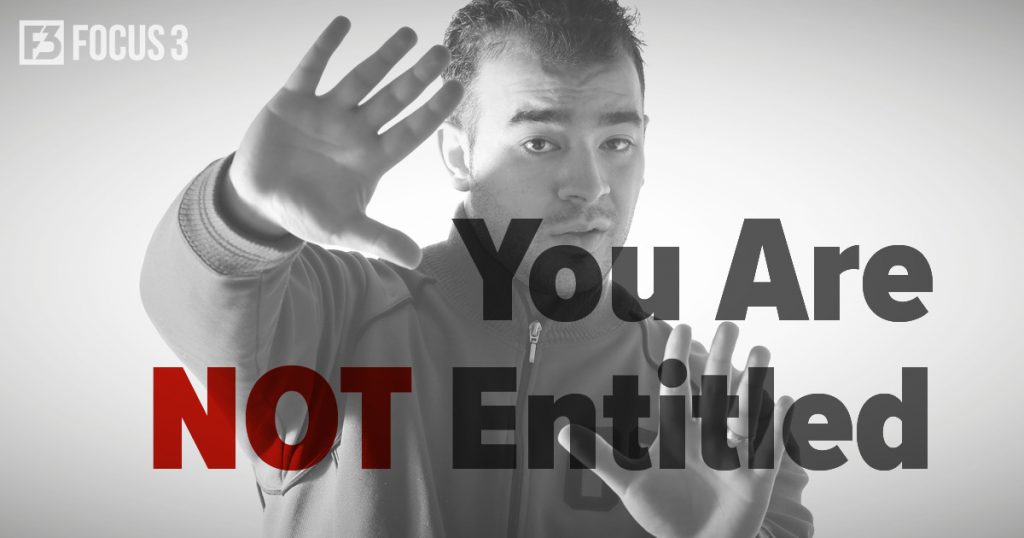 you-are-not-entitled-focus-3