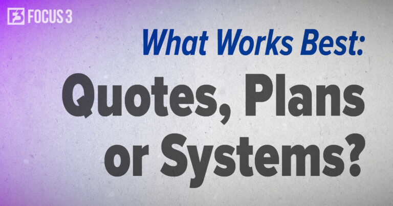 What Works Best: Quotes, Plans or Systems?