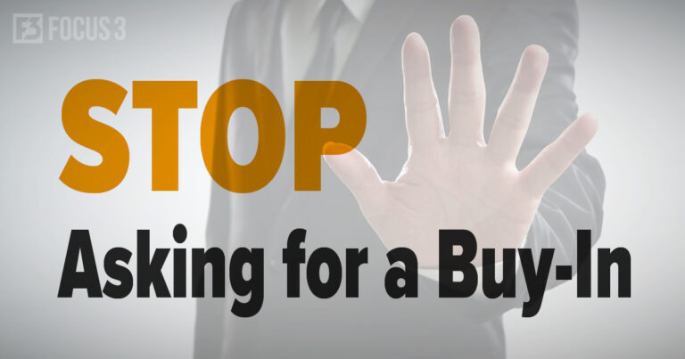 Stop Asking for Buy-In